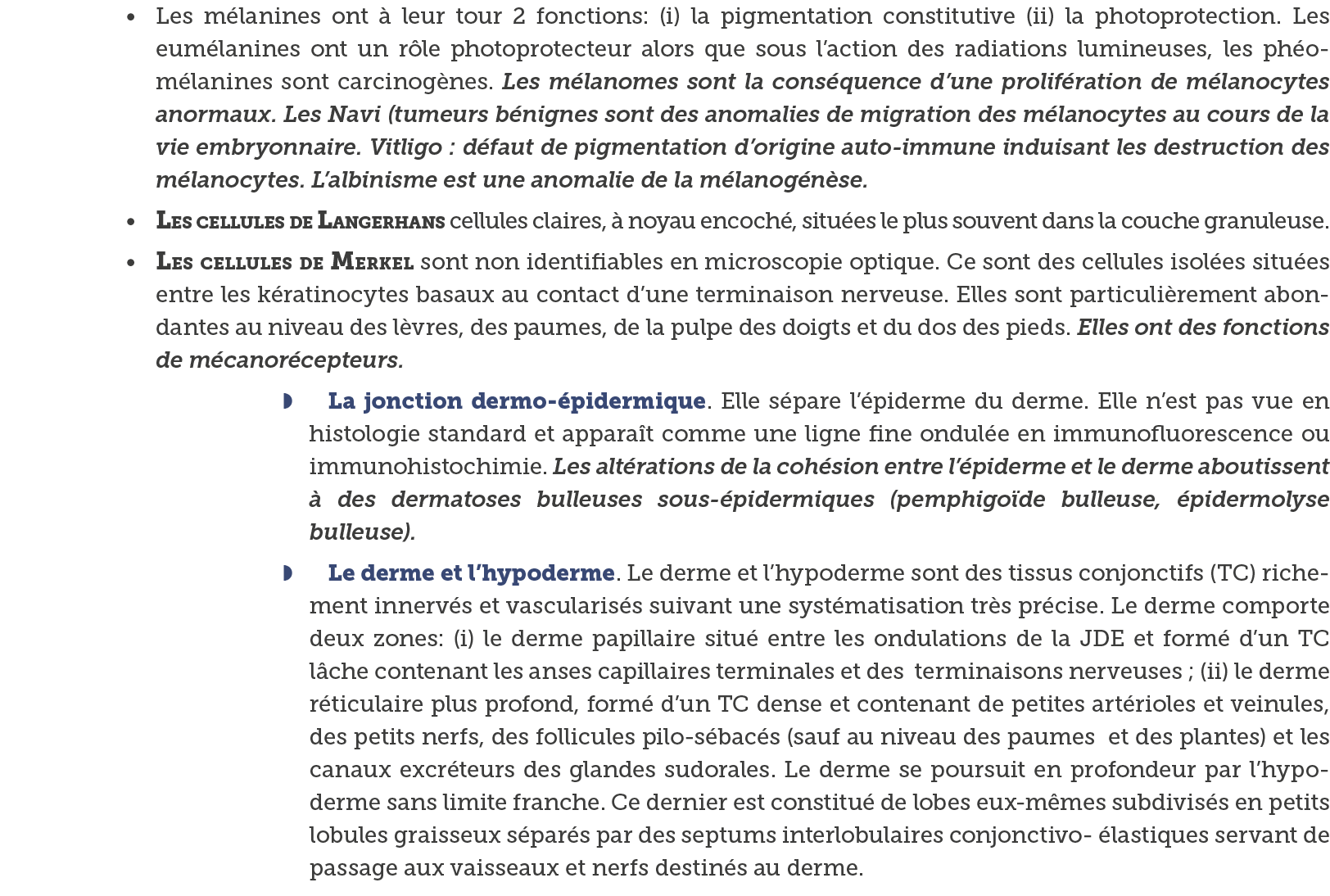 Les m lanines ont   leur tour 2 fonctions: (i) la pigmentation constitutive (ii) la photoprotection  Les eum lanines    