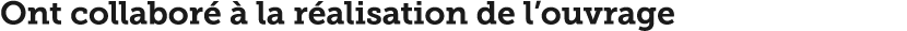 Ont collabor    la r alisation de l ouvrage