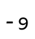 - 9 