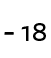- 18 