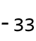 - 33 